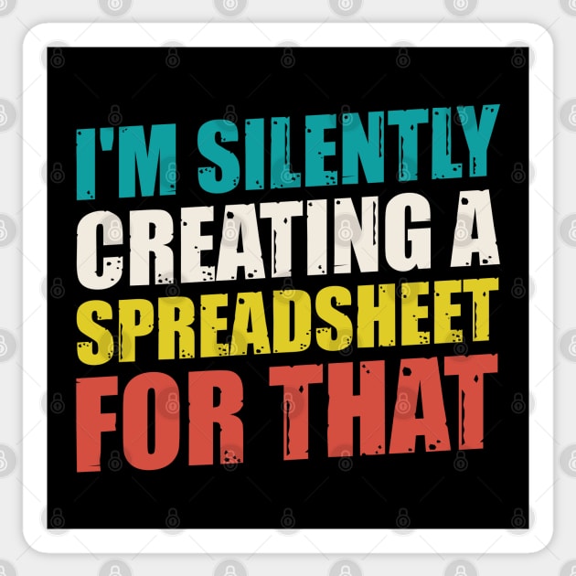 spreadsheet - I'm Silently Creating A Spreadsheet For That Sticker by FFAFFF